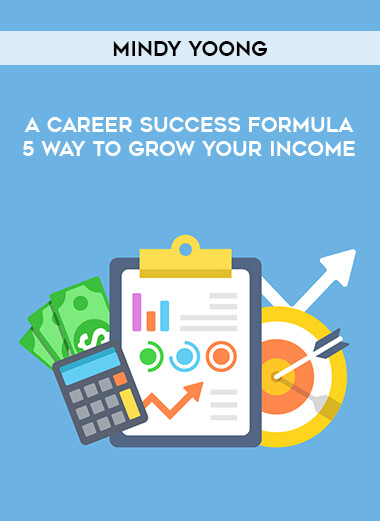 Mindy Yoong - A Career Success Formula 5 Way To Grow Your Income digital download