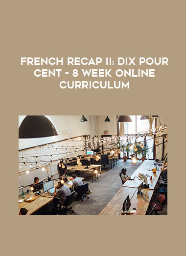 French Recap II: Dix Pour Cent - 8 Week Online Curriculum digital download