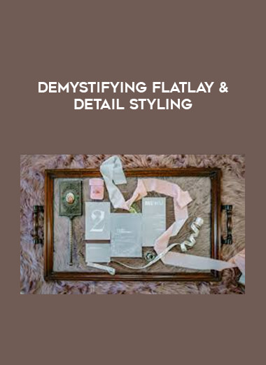 Demystifying Flatlay & Detail Styling digital download