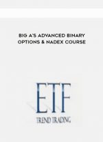 Big A’s Advanced Binary Options & Nadex Course digital download