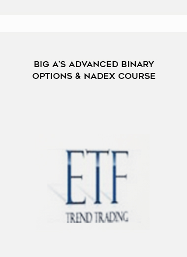 Big A’s Advanced Binary Options & Nadex Course digital download