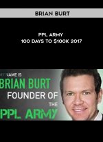 Brian Burt – PPL Army – 100 Days To $100k 2017 digital download