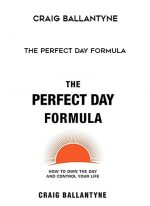 Craig Ballantyne – The Perfect Day Formula digital download