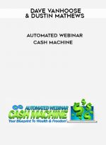 Dave VanHoose & Dustin Mathews – Automated Webinar Cash Machine digital download