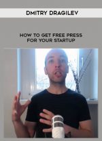 Dmitry Dragilev – How To Get Free Press for Your Startup digital download