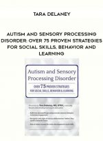 Autism and Sensory Processing Disorder: Over 75 Proven Strategies for Social Skills