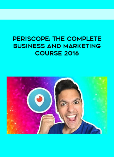 Periscope: The Complete Business and Marketing Course 2016 digital download