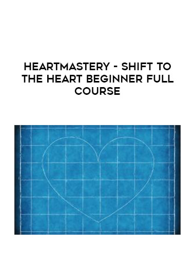 HeartMastery - Shift to the Heart Beginner Full Course digital download