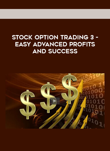 Stock Option Trading 3 - Easy Advanced Profits and Success digital download