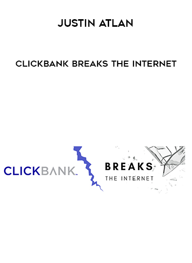 Justin Atlan – ClickBank Breaks The Internet digital download