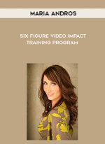 Maria Andros - Six Figure Video Impact Training Program digital download