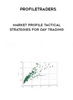 Profiletraders – MARKET PROFILE TACTICAL STRATEGIES FOR DAY TRADING digital download